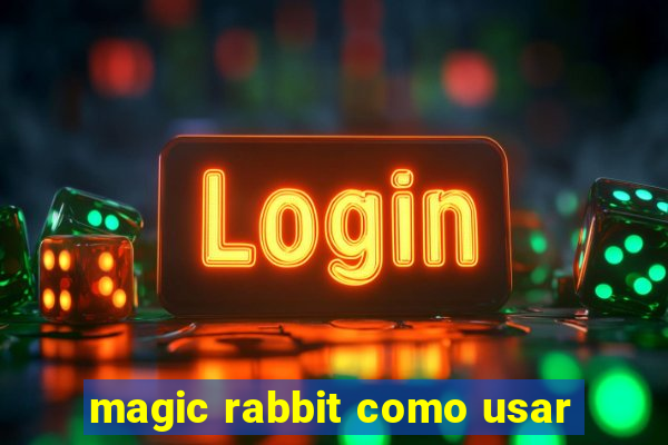 magic rabbit como usar